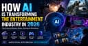 How AI Is Transforming the Entertainment Industry in 2026: Movies, Music, Gaming & Streaming