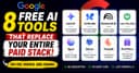 Google's 8 Free AI Tools That Replace Your Entire Paid Stack