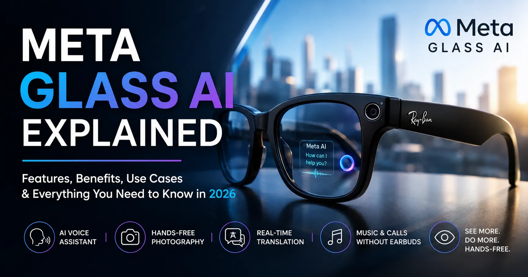 Meta Glass AI Explained: Features, Benefits, Use Cases & Everything You Need to Know in 2026 article hero image